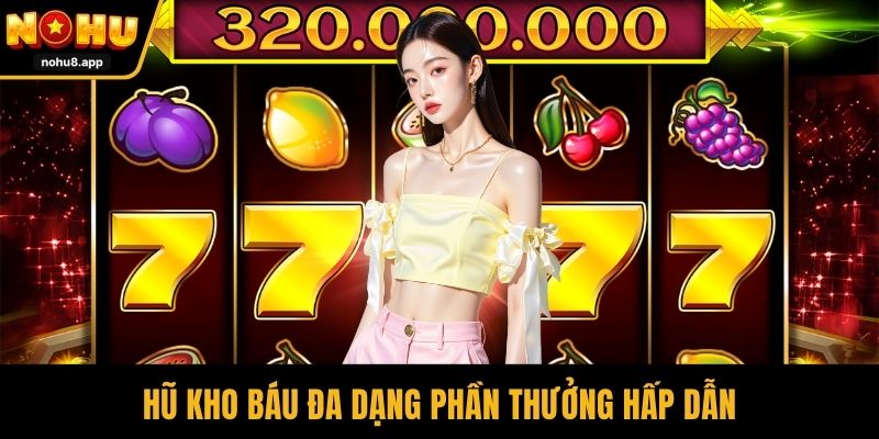 Hũ kho báu đa dạng phần thưởng hấp dẫn