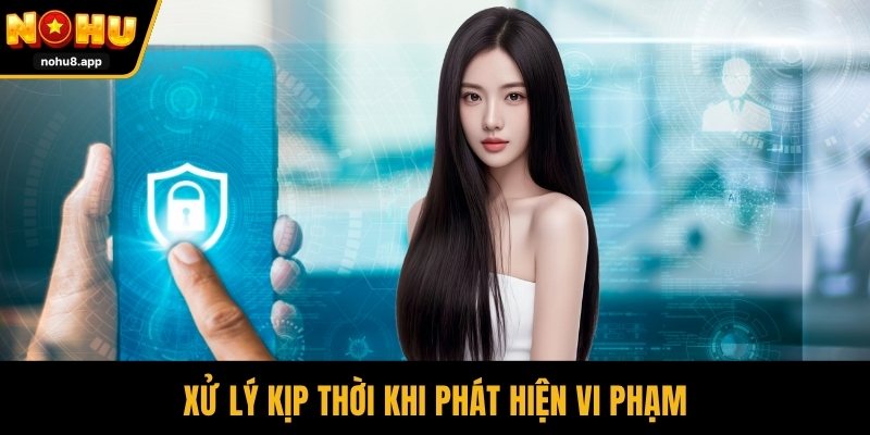 Xử lý kịp thời khi phát hiện vi phạm